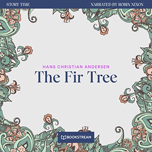 The Fir Tree - Story Time, Episode 68 (Unabridged) by Hans Christian ...