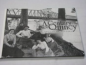 A Century Of Quincy: Images of History