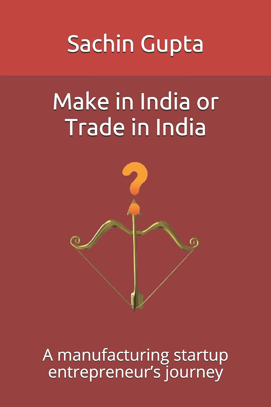 Make in India or Trade in India: A manufacturing startup entrepreneur’s journey
