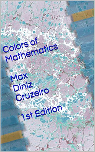Colors of Mathematics (Books Mechanics: Mathematics Book 1)