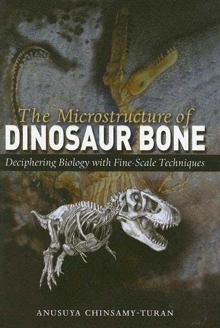The Microstructure of Dinosaur Bone: Deciphering Biology with Fine-Scale Techniques