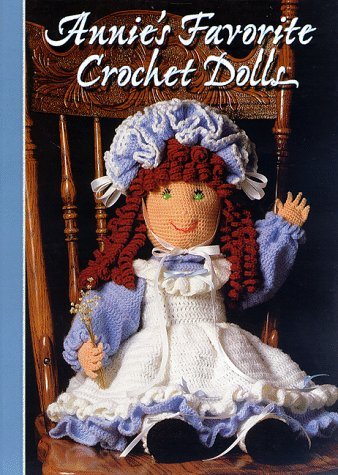 Annie's Favorite Crochet Dolls: Written by Annie's Attic Publishing, 1997 Edition, Publisher: Annie's Attic [Hardcover]