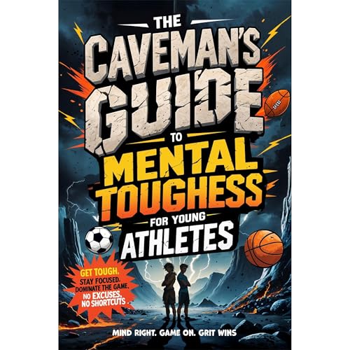 Mental Toughness for Young Athletes: The Caveman&amp;rsquo;s Guide by Liam Cruz episode artwork