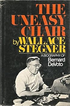 The Uneasy Chair: A Biography of Bernard Devoto