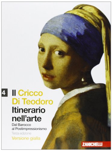 Il Cricco di Teodoro. Itinerario nell'arte. Ediz. gialla. Per le Scuole superiori. Con espansione online: 4 Il Cricco di Teodoro. Itinerario nell'arte. Ediz. gialla. Per le Scuole superiori. Con espansione online: 4