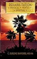 Rehabilitation: Physical, Mental, Spiritual 1798426471 Book Cover