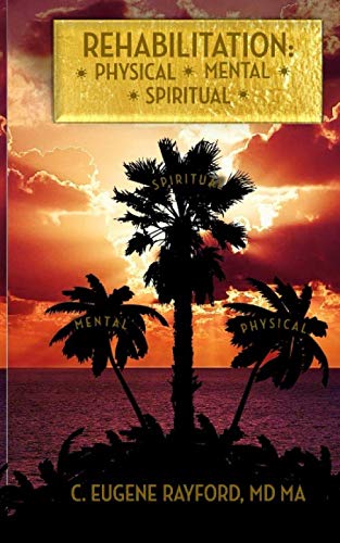 Rehabilitation: Physical, Mental, Spiritual