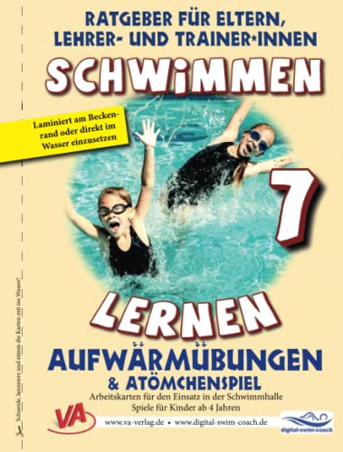 Schwimmen lernen 7: Aufwärmübungen / Atömchenspiel: Material für Schulschwimmen in Grundschulen (Ratgeber für Eltern, Lehrer- und Trainer*innen)