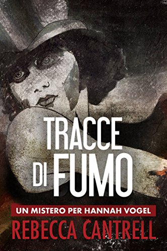 TRACCE DI FUMO di [Rebecca Cantrell, Elena D'Ambrosio]