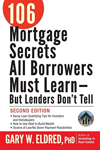 106 Mortgage Secrets All Borrowers Must Learn -- But Lenders