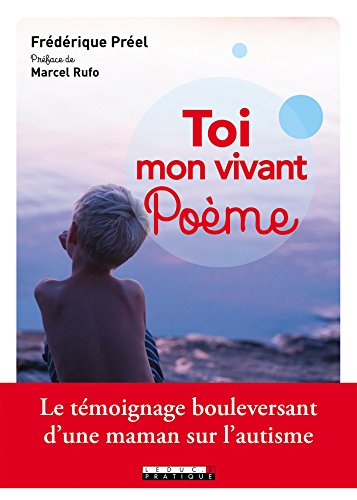 Télécharger Toi mon vivant poème: Le témoignage bouleversant d'une maman sur l'autisme (PARENTING) Livre eBook France