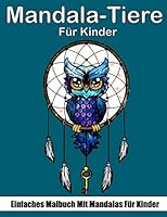 Mandala-Tiere f�r Kinder: 50 tierisch Mandalas f�r Kinder, Kreativit�t f�rdern mit dem Mandala Malbuch Spa� und Entspannung B089HZ5892 Book Cover