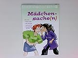  Mädchensache(n) : alles über wahre Liebe, das erste Mal, Lust und Frust, Freundschaft und Sex