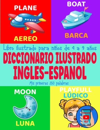 Diccionario ilustrado Inglés Español: Libro ilustrado para niños de 4 a 9 años | Mi primeras 250 palabras