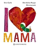  Die kleine Raupe Nimmersatt - I love Mama