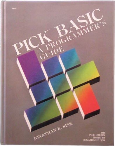 Pick Basic: A Programmer's Guide: Sisk, Jonathan E.: 9780830628452 ...