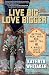 Live Big, Love Bigger: Getting Real with BBQ, Sweet Tea, and a Whole Lotta Jesus