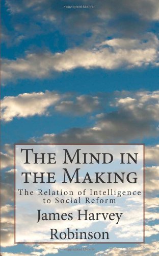 The Mind in the Making: The Relation of Intelli... 1492103195 Book Cover