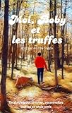 Moi, Boby et les truffes: Un guide pour trouver, reconnaître truffes et vrais amis (Me, Boby and the truffels t. 3)