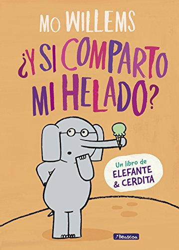 ¿Y si comparto mi helado? (Un libro de Elefante... 844884937X Book Cover