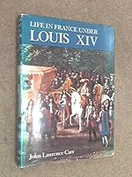 Life in France under Louis XIV B0006BPBZ2 Book Cover
