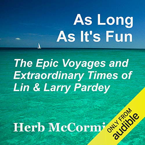 Herb McCormick - As Long as It's Fun, the Epic Voyages and Extraordinary Times of Lin and Larry Pardey episode artwork