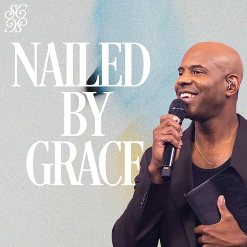 Nailed By Grace | Pastor Earl McClellan