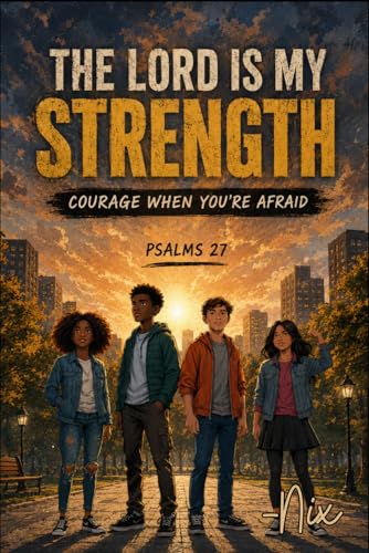 God is My Strength: Courage When You�fre Afraid Psalm 27 Illustrated (Strength Through God Series)