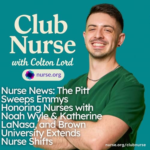 Page de couverture de Nurse News: The Pitt Sweeps Emmys Honoring Nurses with Noah Wyle & Katherine LaNasa, and Brown University Extends Nurse Shifts
