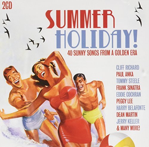 Summer Holiday!: 40 Sunny Songs From A Golden Era by Artisti Vari