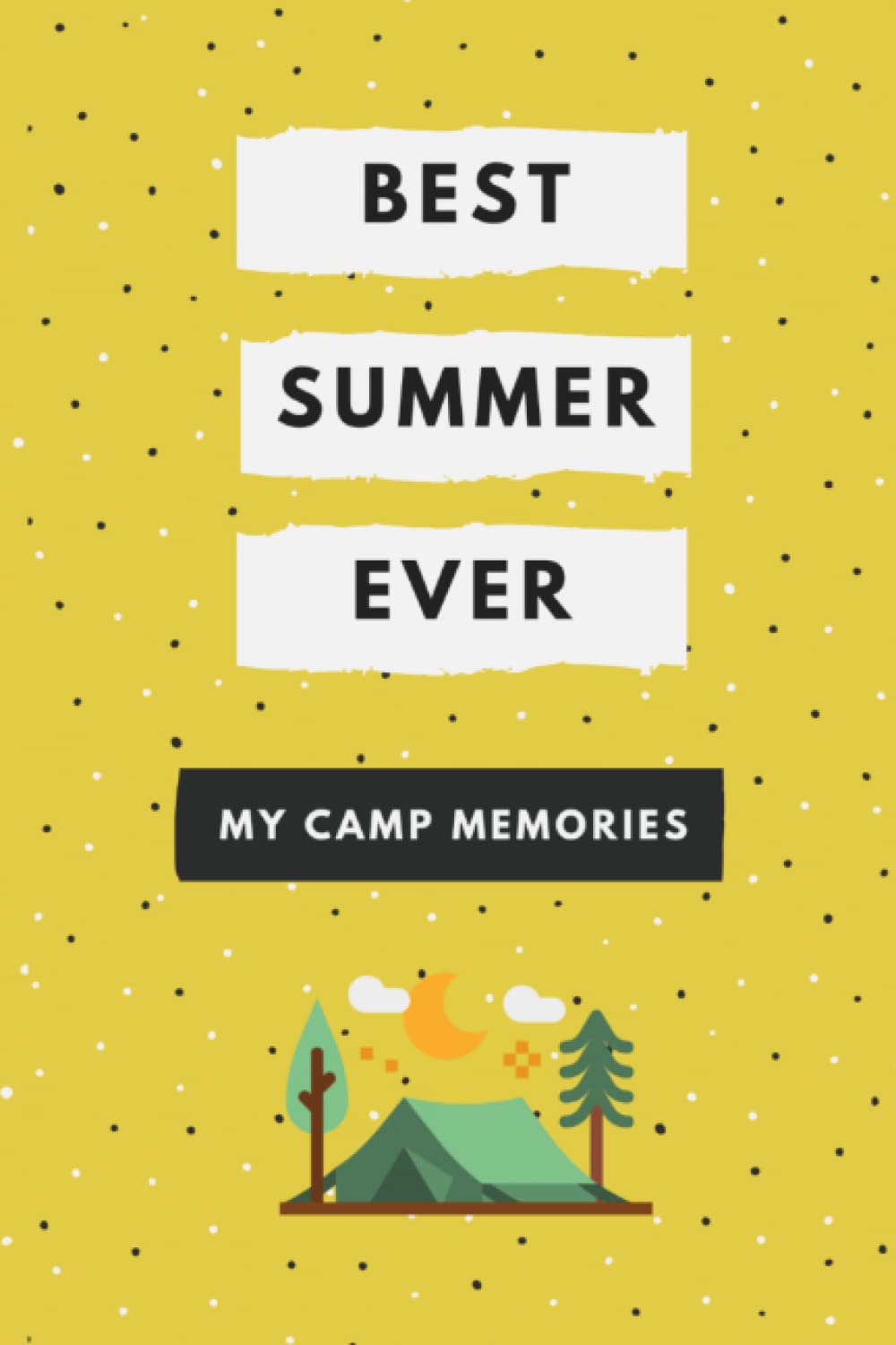 Best Summer Ever: My Camp Memories: Summer Camp Journal for Kids (Yellow)