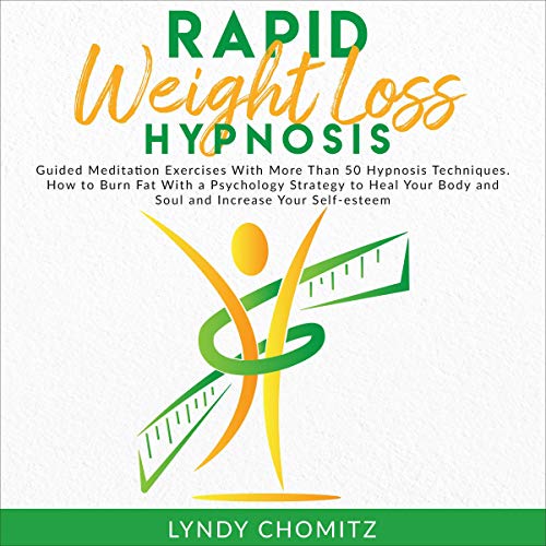 Rapid Weight Loss Hypnosis Guided Meditation Exercises with More than 50 Hypnosis Techniques