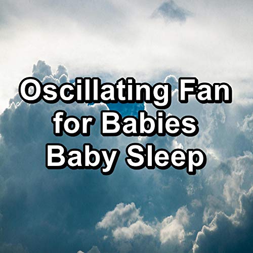 Oscillating Fan for Babies Baby Sleep by Study Alpha Waves & White