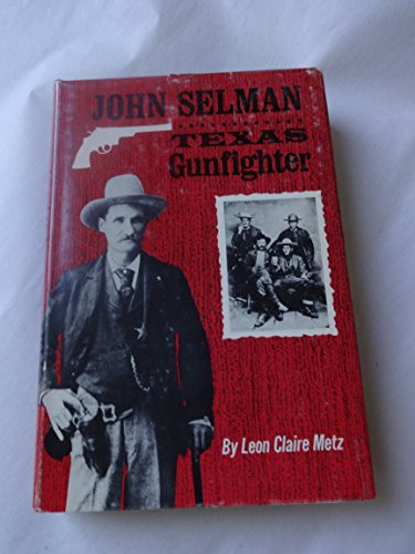 John Selman, Texas Gunfighter
