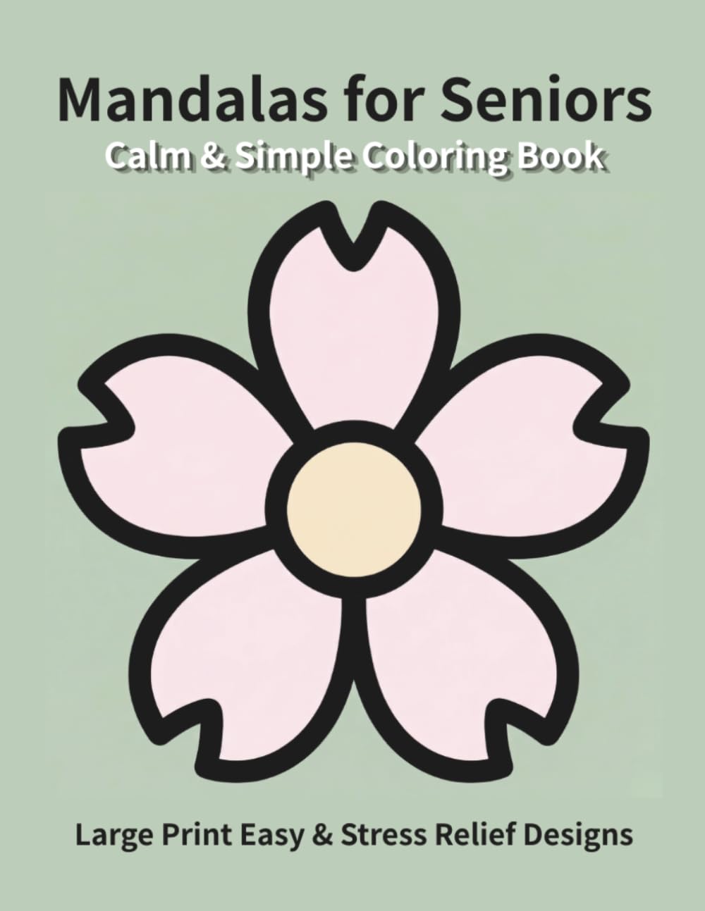Calm & Simple Mandalas for Seniors: Large Print Easy & Stress Relief Designs