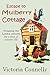 Escape to Mulberry Cottage
