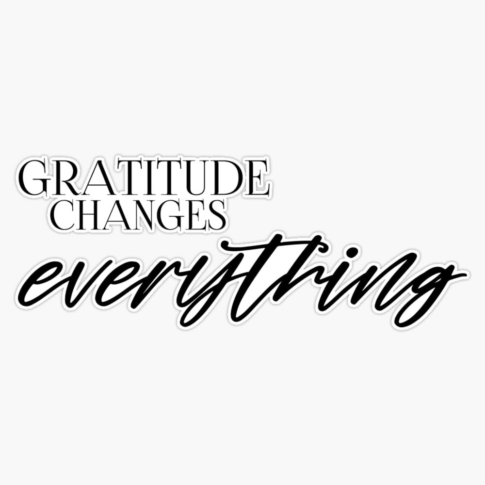 Gratitude Changes Everything Positive Quotes, Cool Sticker Vinyl Waterproof Sticker Decal Car Laptop Wall Window Bumper Sticker 5"