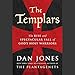 The Templars: The Rise and Spectacular Fall of God's Holy Warriors