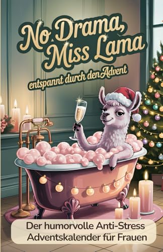 Anti-Stress Adventskalender für Frauen – Das perfekte Geschenk: 24 humorvolle Geschichten, Übungen & Rätsel für eine entspannte Weihnachtszeit
