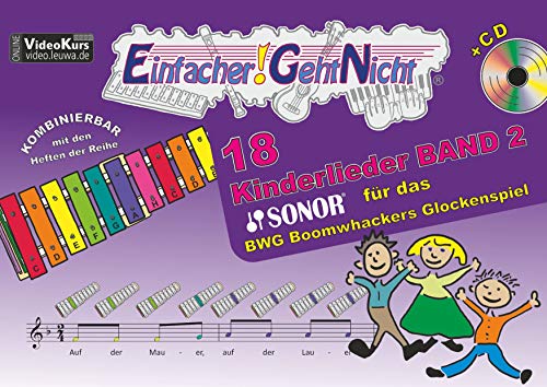Einfacher!-Geht-Nicht: 18 Kinderlieder BAND 2 – für das SONOR® BWG Boomwhackers Glockenspiel mit CD: Das besondere Notenheft für Anfänger