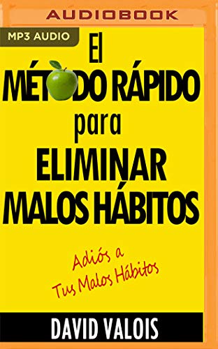 El método rápido para eliminar tus malos hábitos / The quick method to eliminate your bad habits