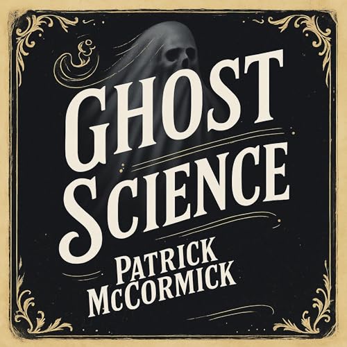 Ghost Science Audiolibro Por Patrick McCormick arte de portada