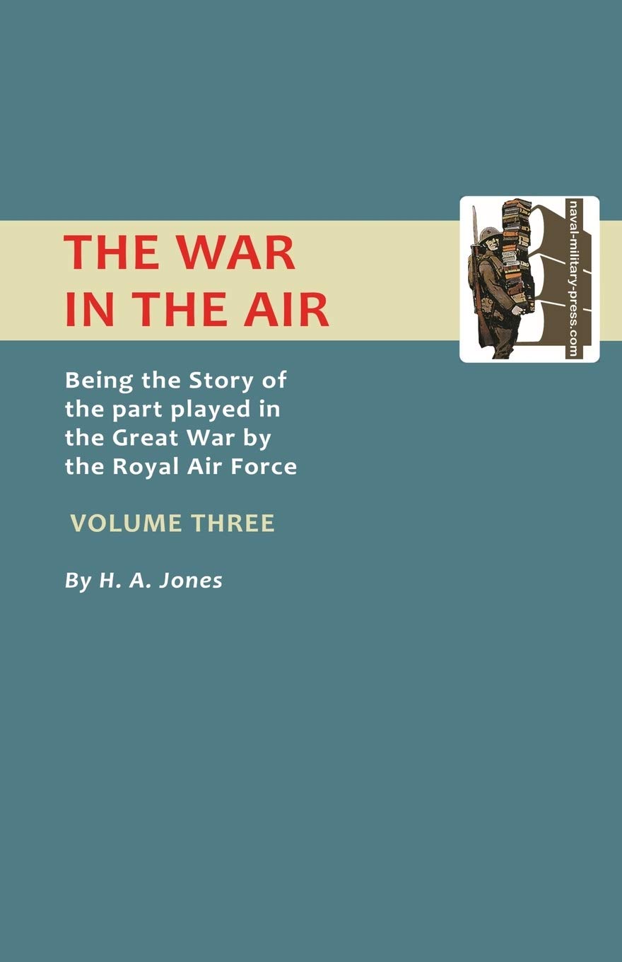 The War In Air.: Being The Story Of The Part Played In The Great War By The Royal Air Force. Volume Three.: v. 3 (Official History - War in the Air)