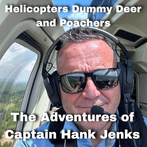 Helicopters, dummy deer, and poachers. The adventures of captain Hank Jenks