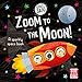 Produktbild Zoom to the Moon!: A first shiny space adventure touch-and-feel board book (Space Baby)