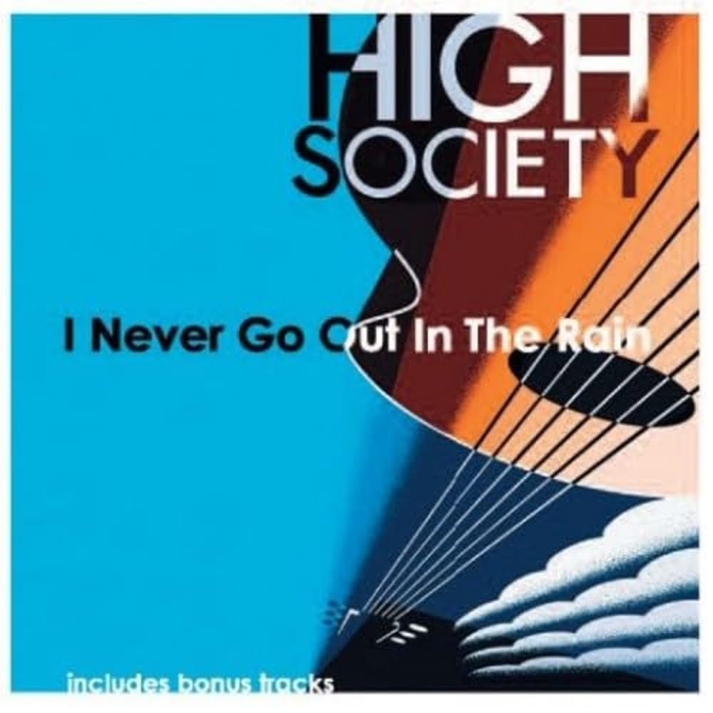 High Society - I Never Go Out in The Rain