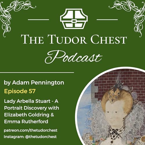 Lady Arbella Stuart, a portrait discovery with Elizabeth Goldring and Emma Rutherford. cover art