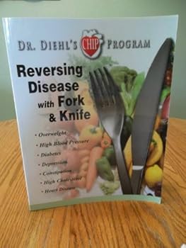 Unknown Binding Reversing Disease with Fork & Knife (Dr. Diehl's CHIP Program) Book