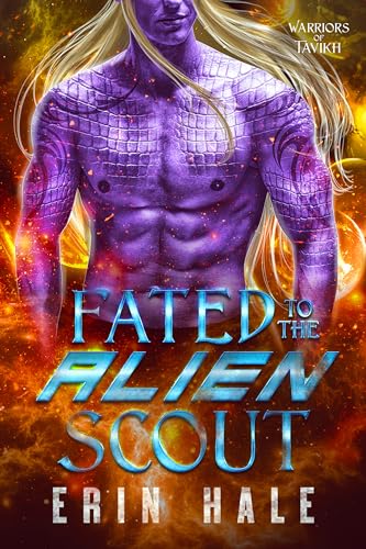 Fated to the Alien Scout: A Fated Mates Alien Romance (Warriors of Tavikh Book 8)