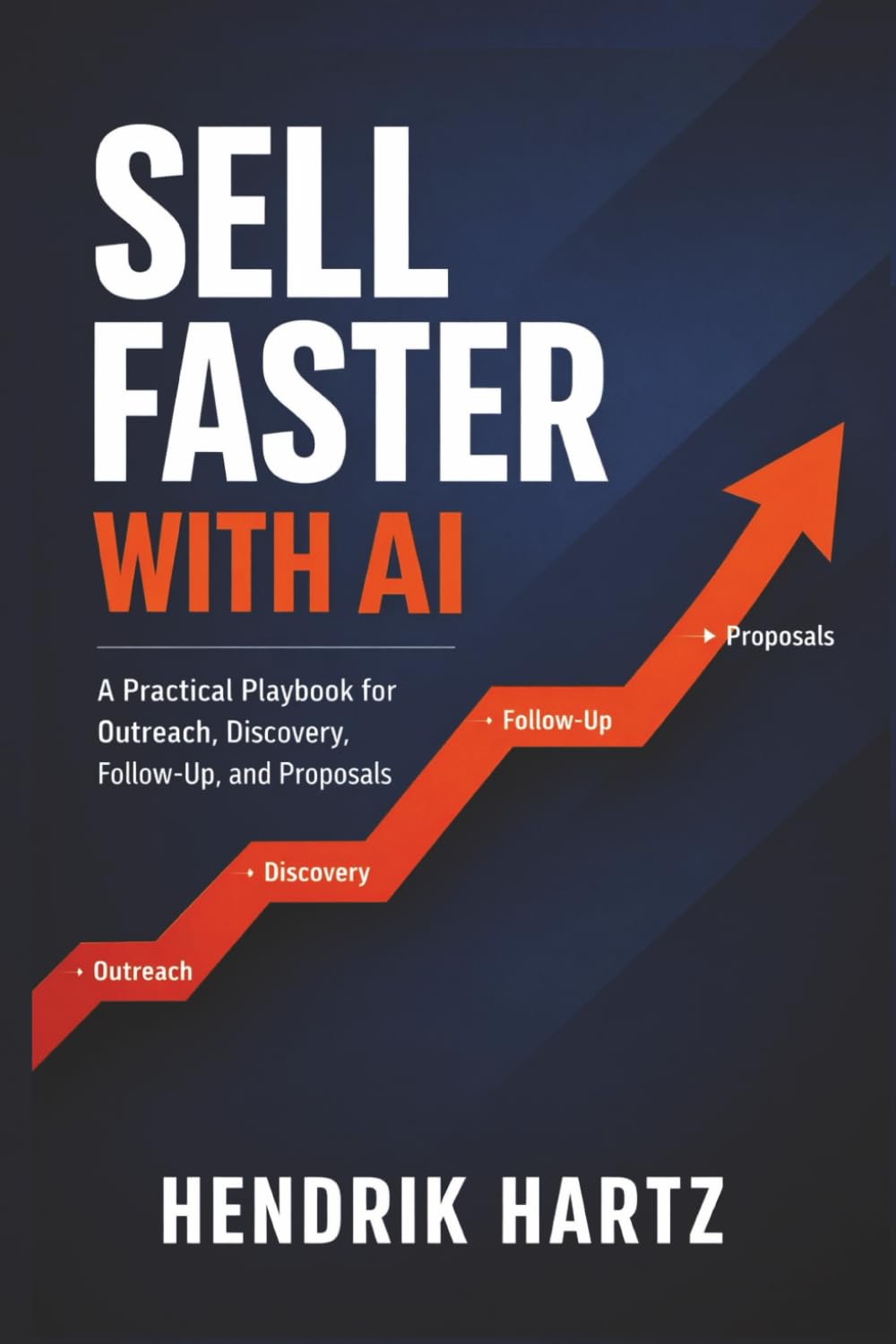 Sell Faster with AI: A Practical Playbook for Outreach, Discovery, Follow-Up, and Proposals